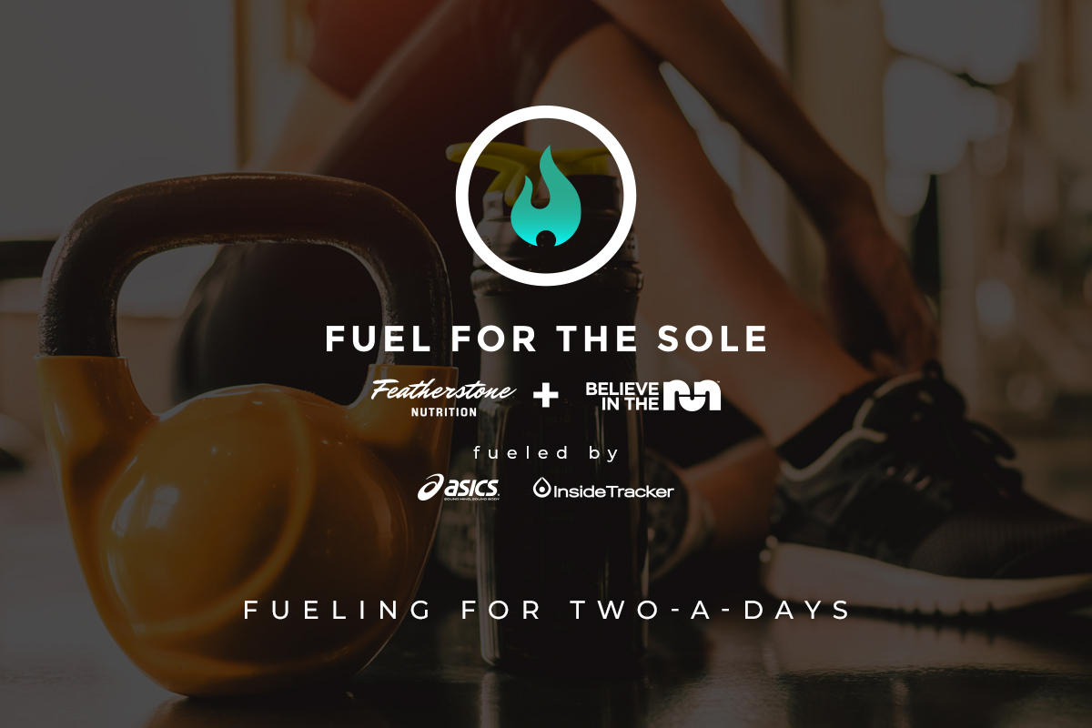 fuel for the sole - fueling for two a days