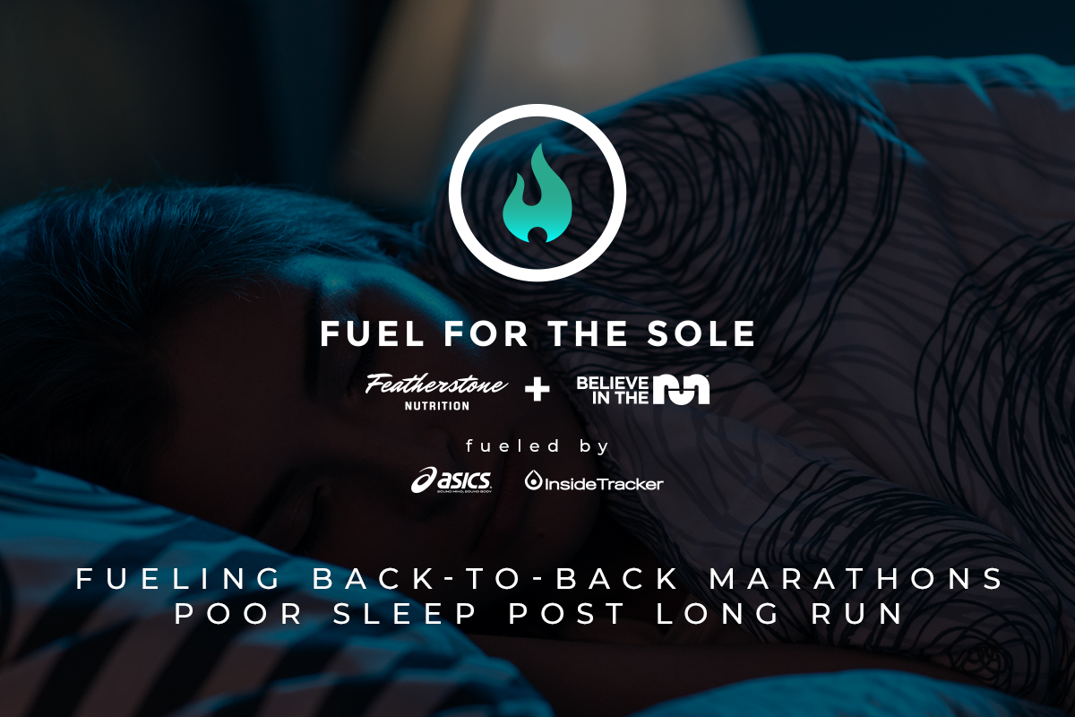 fuel for the sole podcast fueling back to back marathons poor sleep post long run