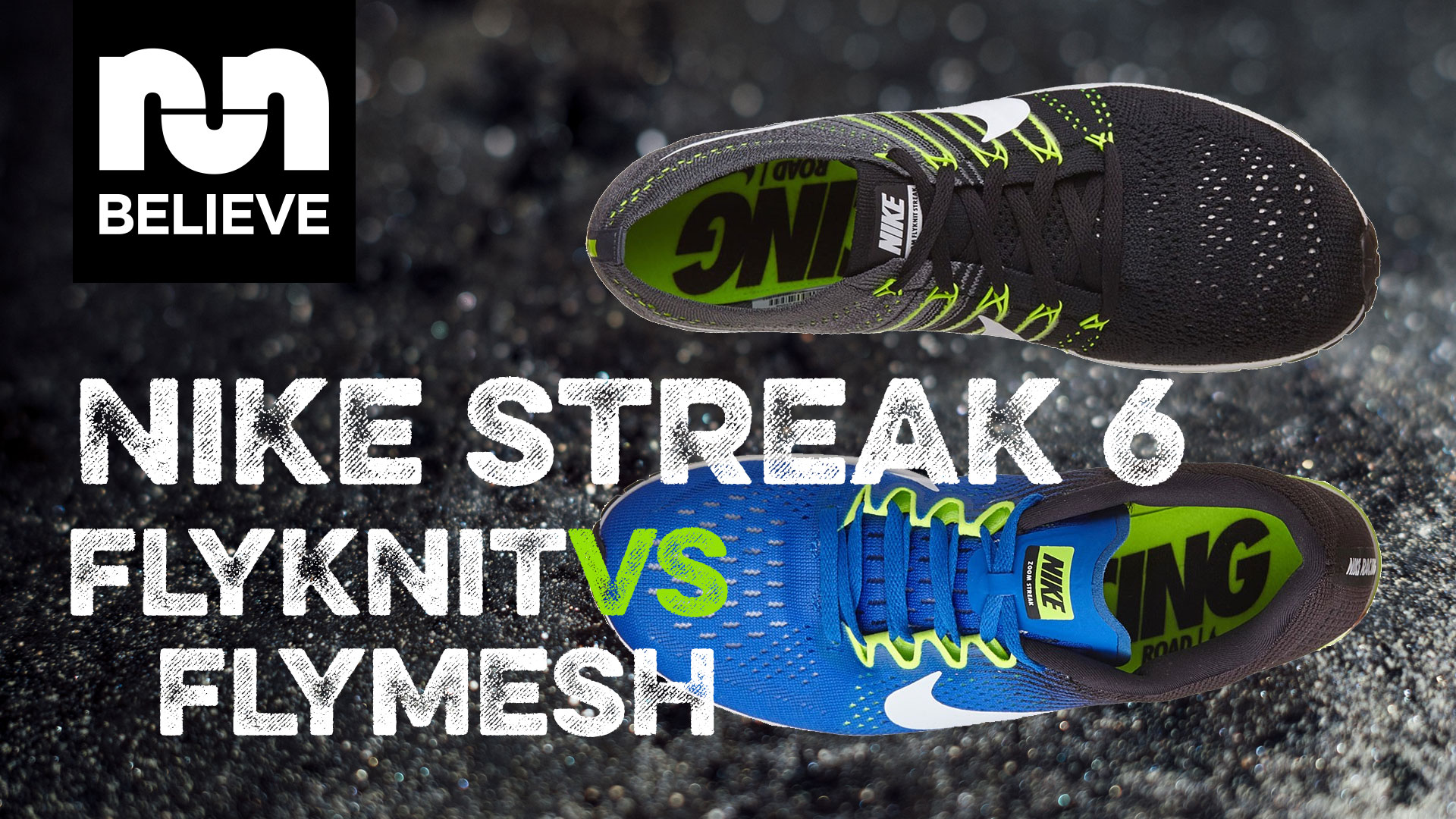 Nike Streak 6 Flyknit vs Flymesh - Believe in the Run