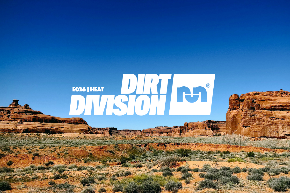 The Dirt Division E026| Heat pt 1 (ft. Andrew Bumbalough)